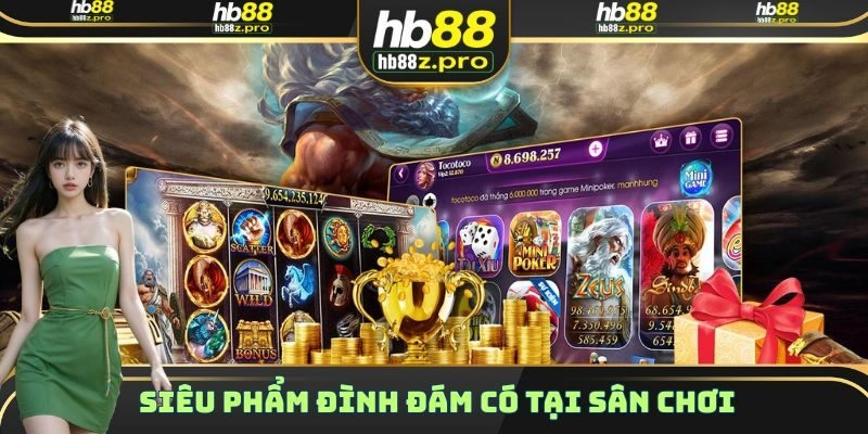 Tổng hợp các siêu phẩm giải trí chất lượng nhất tại nhà cái