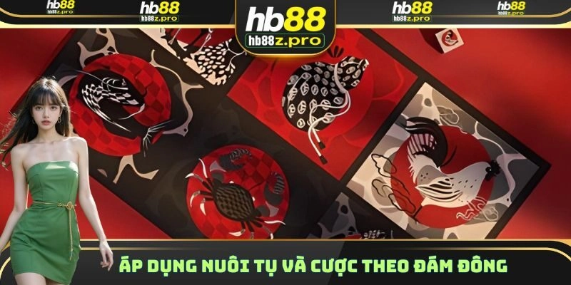 Áp dụng nuôi tụ và cược theo đám đông