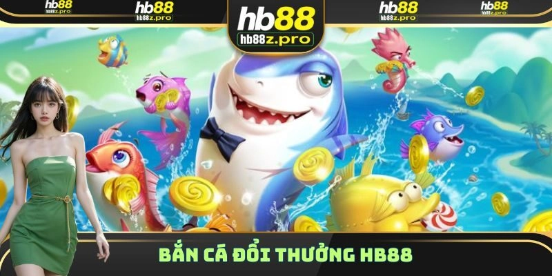 Bắn Cá đổi thưởng