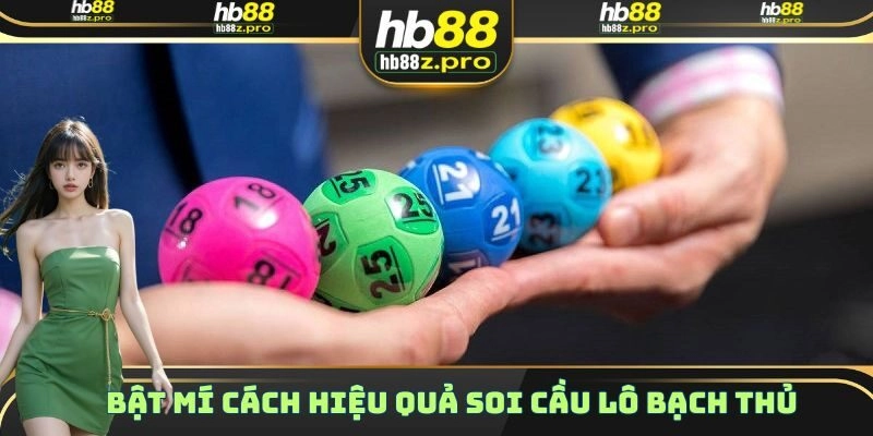 Bật mí cách hiệu quả soi cầu lô bạch thủ