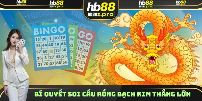 Bí quyết soi cầu rồng bạch kim thắng lớn