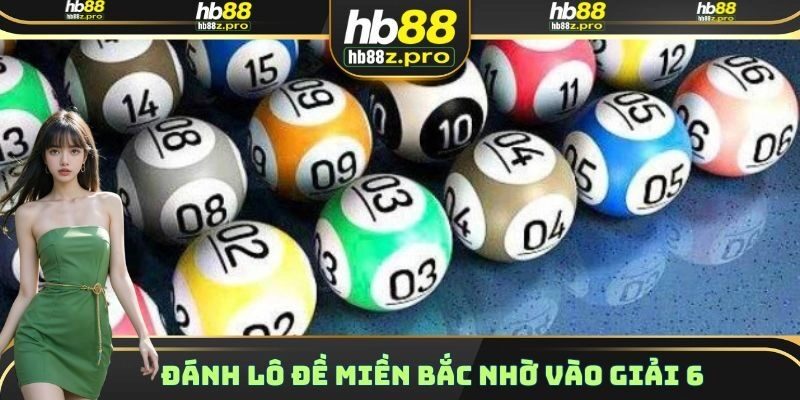 Đánh lô đề miền Bắc nhờ vào giải 6