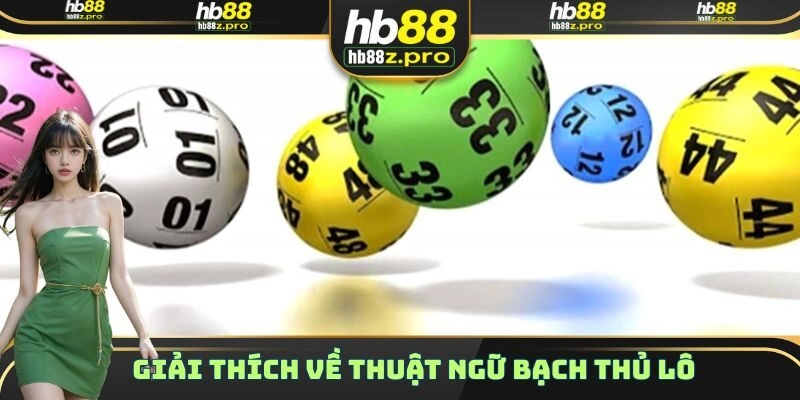 Giải thích về thuật ngữ bạch thủ lô