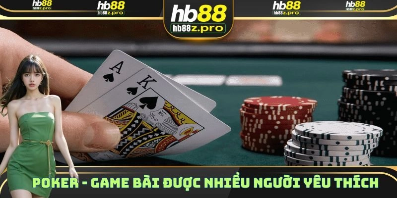 Poker – Siêu Phẩm Game Bài Được Nhiều Người Yêu Thích