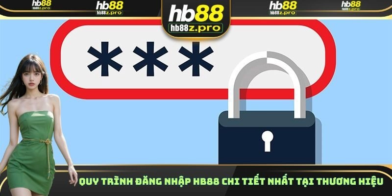 Quy trình đăng nhập HB88 chi tiết nhất tại thương hiệu
