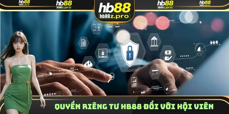 Quyền riêng tư HB88 đối với hội viên