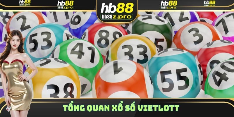 Tổng quan xổ số Vietlott