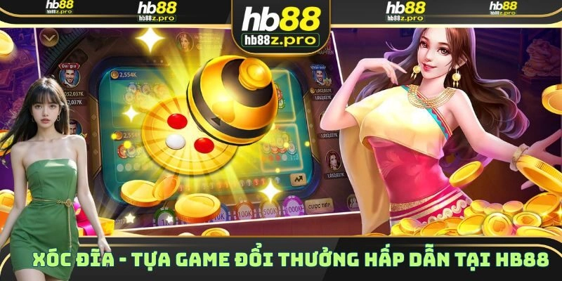 Xóc Đĩa – Tựa Game Đổi Thưởng Vô Cùng Hấp Dẫn Tại HB88