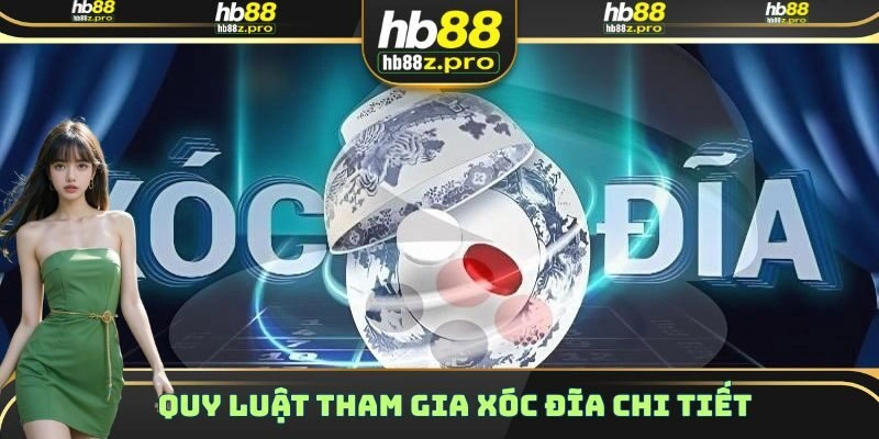 Quy luật tham gia chơi xóc đĩa chi tiết nhất hiện nay